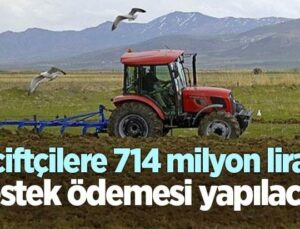 Çiftçilere 714 Milyon Liralık Destek Ödemesi Yapılacak