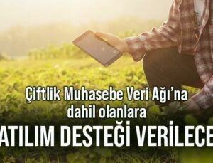 Çiftlik Muhasebe Veri Ağı’na Dahil Olanlara Katılım Desteği Verilecek