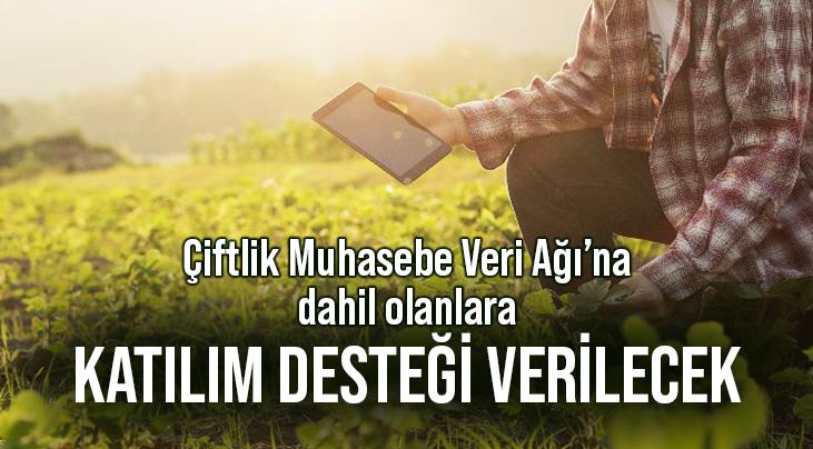 Çiftlik Muhasebe Veri Ağı’na Dahil Olanlara Katılım Desteği Verilecek