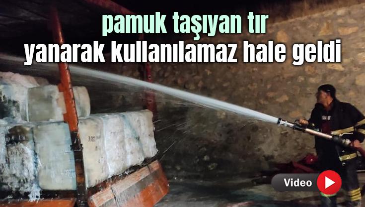 Pamuk Taşıyan Tır Yanarak Kullanılamaz Hale Geldi