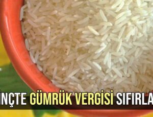 Pirinçte Gümrük Vergisi Sıfırlandı