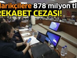 Tedarikçilere 878 Milyon Tl’Lik Rekabet Cezası