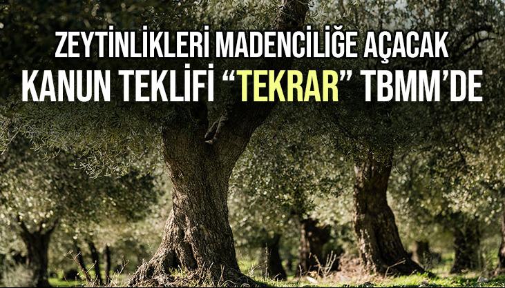 Zeytinlikleri Madenciliğe Açacak Kanun Teklifi “Tekrar” Tbmm’de