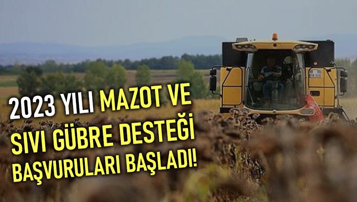 2023 Yılı Mazot Ve Sıvı Gübre Desteği Başvuruları Başladı!