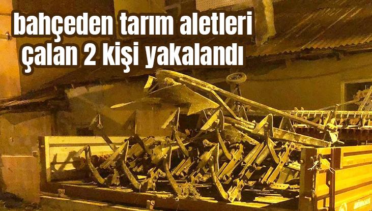 Bahçeden Tarım Aletleri Çalan 2 Kişi Yakalandı