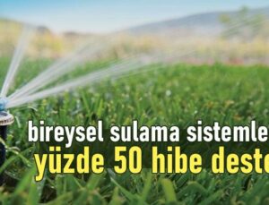 Bireysel Sulama Sistemlerine Yüzde 50 Hibe Desteği