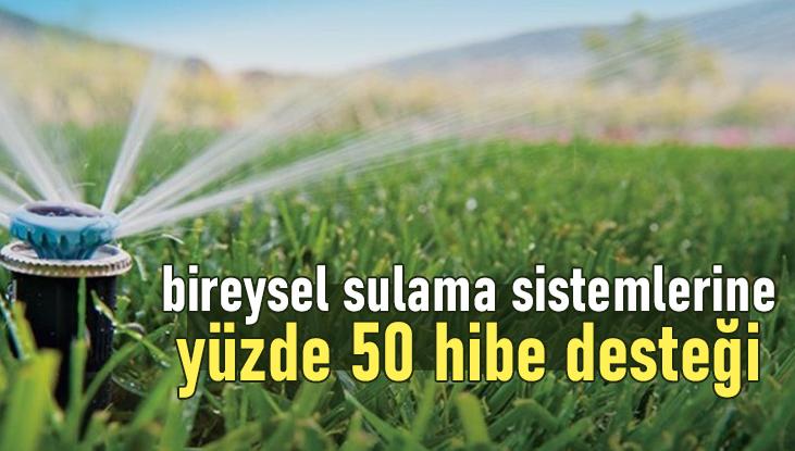 Bireysel Sulama Sistemlerine Yüzde 50 Hibe Desteği