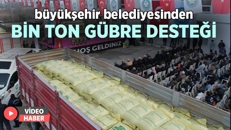 Büyükşehir Belediyesinden Üreticiye Bin Ton Gübre Desteği