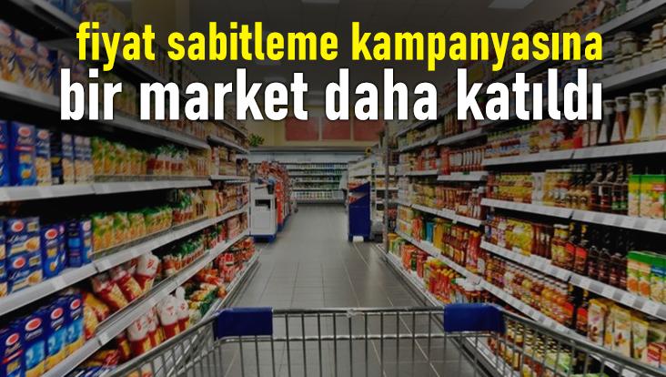 Fiyat Sabitleme Kampanyasına Bir Market Daha Katıldı