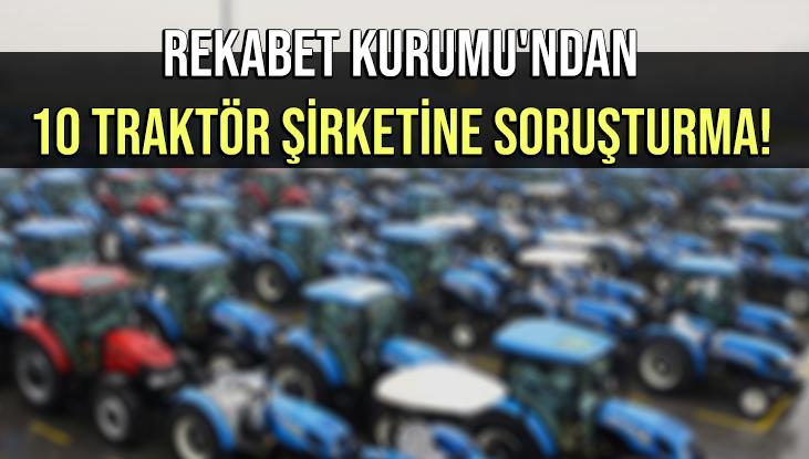 Rekabet Kurumu’Ndan 10 Traktör Şirketine Soruşturma