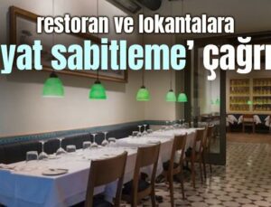 Restoran Ve Lokantalara ‘Fiyat Sabitleme’ Çağrısı