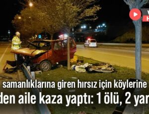 Samanlıklarına Giren Hırsız Için Köylerine Giden Aile Kaza Yaptı: 1 Ölü, 2 Yaralı