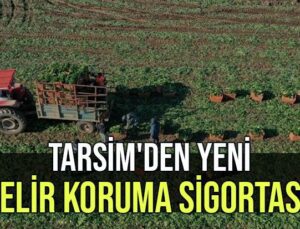 Tarsi̇m’Den Yeni ‘Gelir Koruma Sigortası’