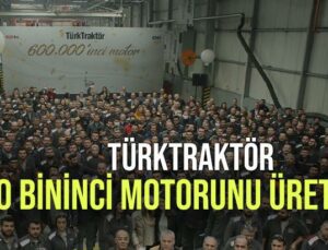 Türktraktör 600 Bininci Motorunu Üretti