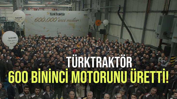 Türktraktör 600 Bininci Motorunu Üretti