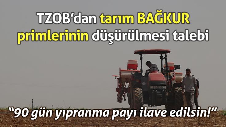 Tzob’dan Tarım Bağkur Primlerinin Düşürülmesi Talebi