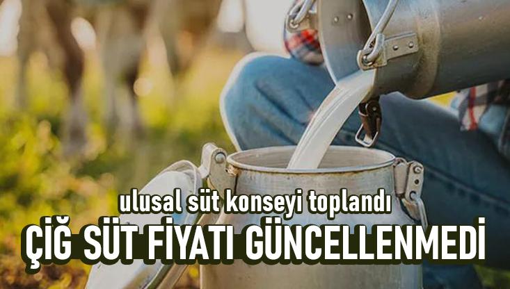 Ulusal Süt Konseyi Toplandı: Çiğ Süt Fiyatı Güncellenmedi