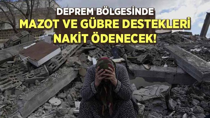 Deprem Bölgesinde Mazot Ve Gübre Destekleri Nakit Ödenecek