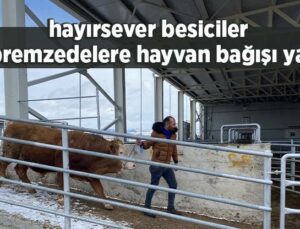 Hayırsever Besiciler Depremzedelere Hayvan Bağışı Yaptı