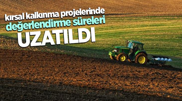 Kırsal Kalkınma Projelerinde Değerlendirme Süreleri Uzatıldı