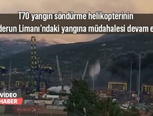 T70 Yangın Söndürme Helikopterinin İskenderun Limanı’ndaki Yangına Müdahalesi Devam Ediyor