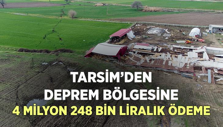 Tarsi̇m’Den Deprem Bölgesine 4 Milyon 248 Bin Liralık Ödeme