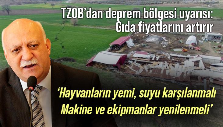 Tzob’dan Deprem Bölgesi Uyarısı: Gıda Fiyatlarını Artırır