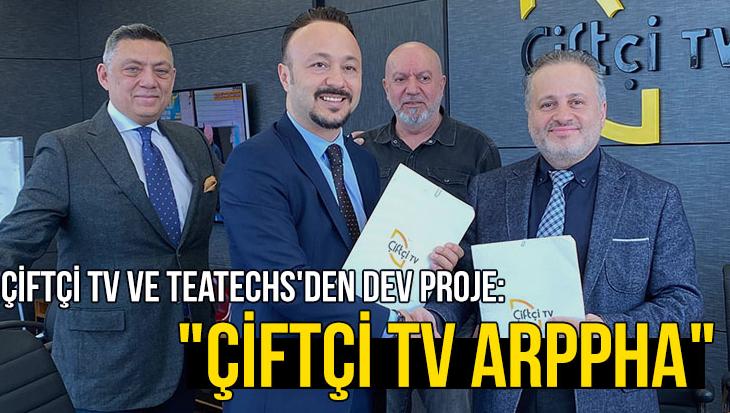 Çiftçi Tv Ve Teatechs’Den Dev Proje: “Çi̇ftçi̇ Tv Arppha”