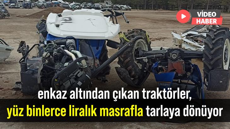 Enkaz Altından Çıkan Traktörler, Yüz Binlerce Liralık Masrafla Tarlaya Dönüyor