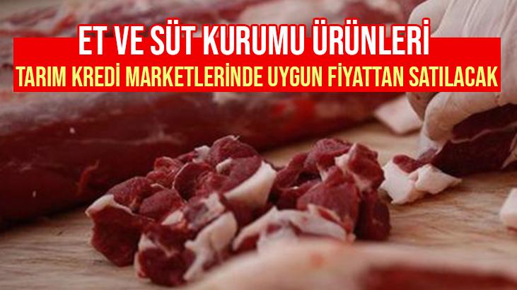 Et Ve Süt Kurumu Ürünleri Tarım Kredi Marketlerinde Uygun Fiyattan Satılacak