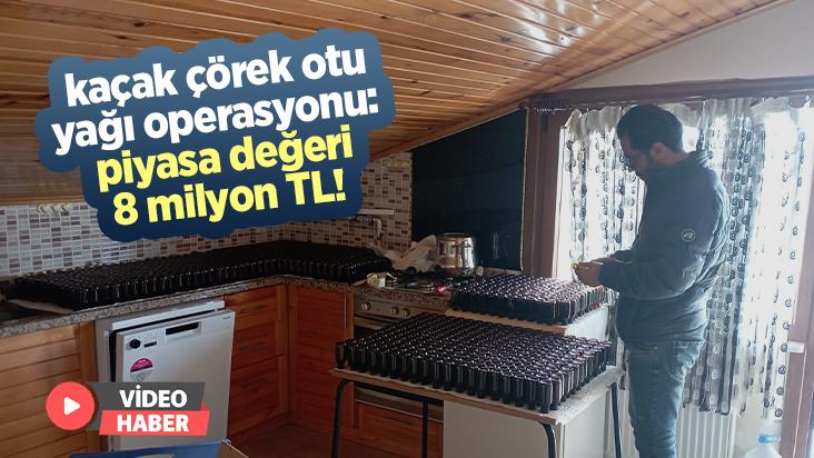 Kaçak Çörek Otu Yağı Operasyonu: Piyasa Değeri 8 Milyon Tl!