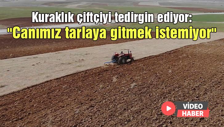 Kuraklık Çiftçiyi Tedirgin Ediyor: “Canımız Tarlaya Gitmek Istemiyor”