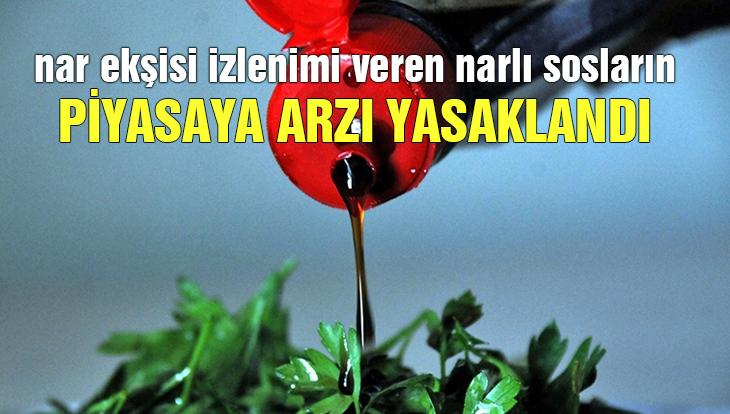 Nar Ekşisi Izlenimi Veren Narlı Sosların Piyasaya Arzı Yasaklandı