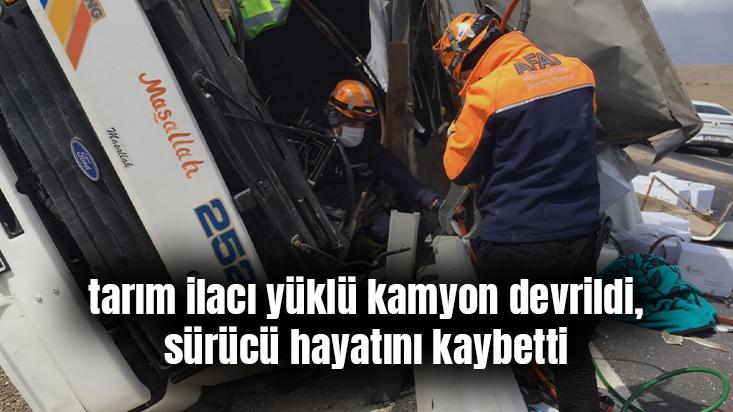 Tarım Ilacı Yüklü Kamyon Devrildi, Sürücü Hayatını Kaybetti