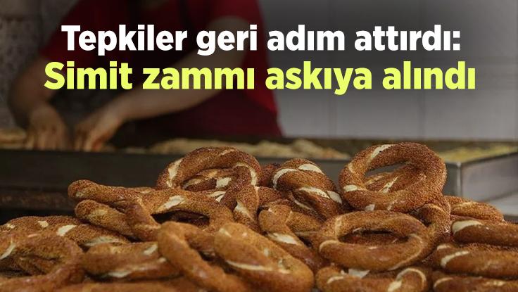 Tepkiler Geri Adım Attırdı: Simit Zammı Askıya Alındı