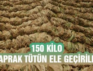 150 Kilo Yaprak Tütün Ele Geçirildi