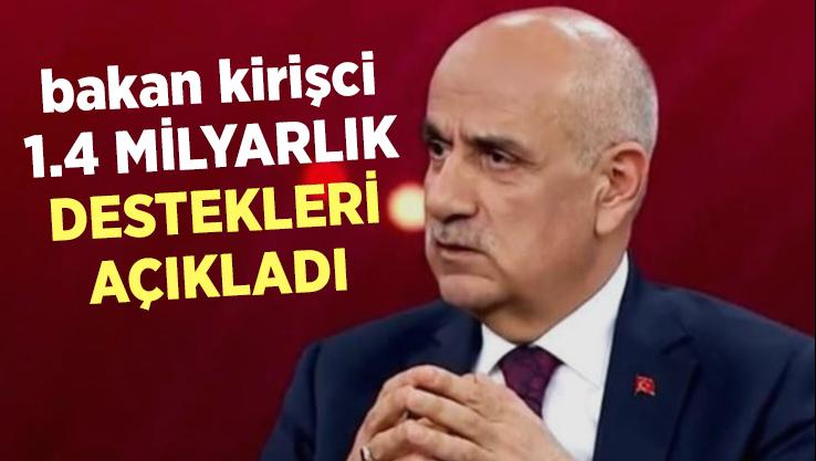 Bakan Kirişci 1.4 Milyarlık Destekleri Açıkladı