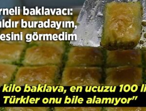 Edirneli Baklavacı: Bir Kilo Baklava, En Ucuzu 100 Lira. Türkler Onu Bile Alamıyor