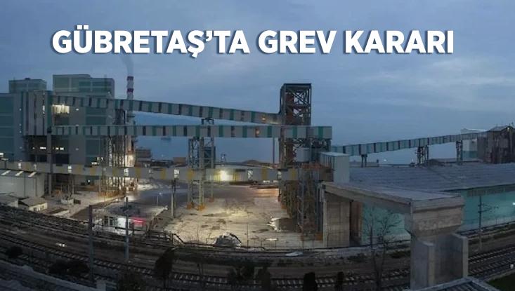 Gübretaş’ta Grev Kararı