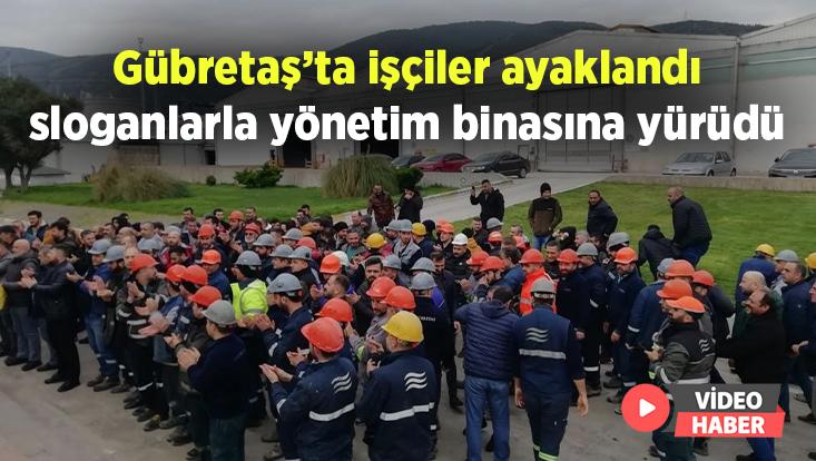 Gübretaş’ta Işçiler Ayaklandı, Sloganlarla Yönetim Binasına Yürüdü