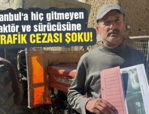 İstanbul’A Hiç Gitmeyen Traktör Ve Sürücüsüne 54 Kez Trafik Cezası Şoku