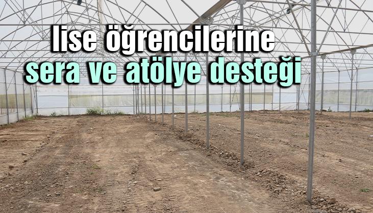 Lise Öğrencilerine Sera Ve Atölye Desteği