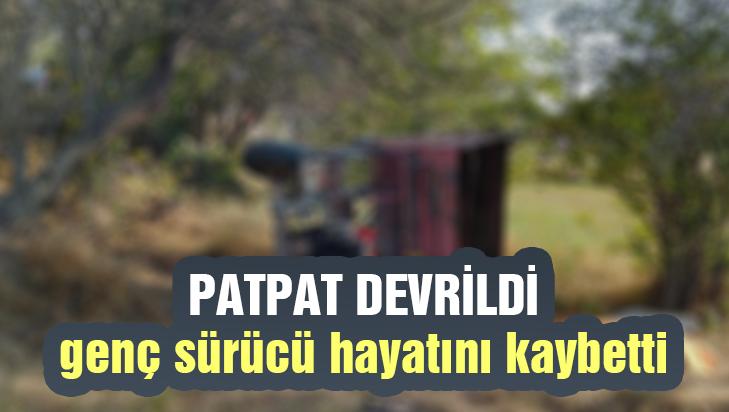 Patpat Devrildi, Genç Sürücü Hayatını Kaybetti