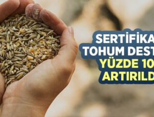 Sertifikalı Tohum Desteği Yüzde 100 Artırıldı