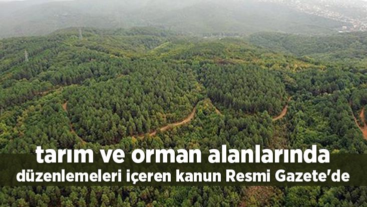 &Lt;Strong&Gt;Tarım Ve Orman Alanlarında Düzenlemeleri Içeren Kanun Resmi Gazete’De&Lt;/Strong&Gt;