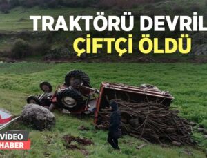 Traktörü Devrilen Çiftçi Öldü