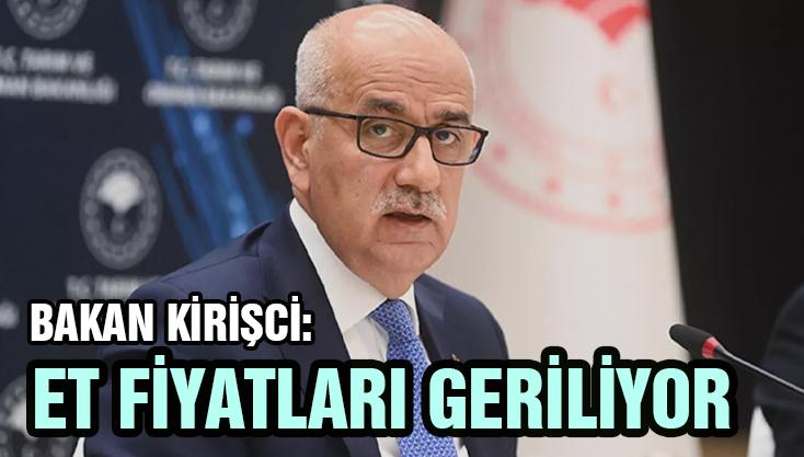 Bakan Kirişci: Et Fiyatları Geriliyor