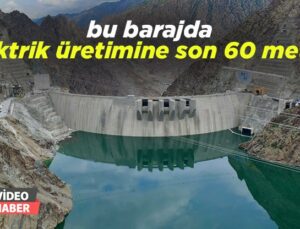 Bu Barajda Elektrik Üretimi Için Son 60 Metre