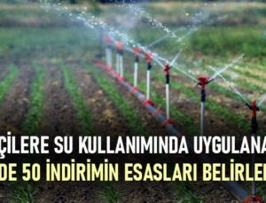 Çiftçilere Su Kullanımında Uygulanacak Yüzde 50 Indirimin Esasları Belirlendi