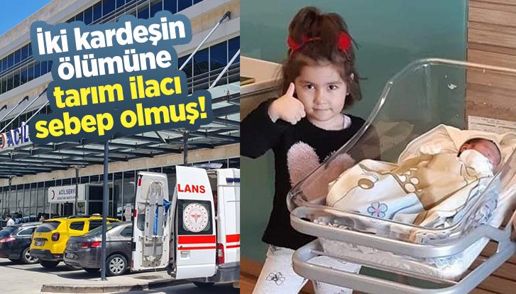 İki Kardeşin Ölümüne Tarım Ilacı Sebep Olmuş